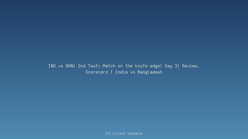 IND vs BAN| 2nd Test: Match on the knife edge| Day 3| Review, Scorecard