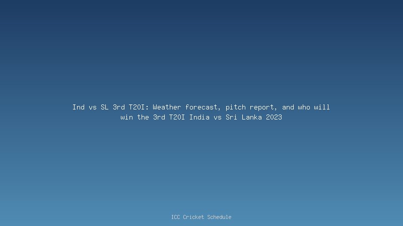 India vs Sri Lanka 3rd T20I: Weather forecast, pitch report for 3rd T20I and who will win the 3rd T20I IND vs SL 2023