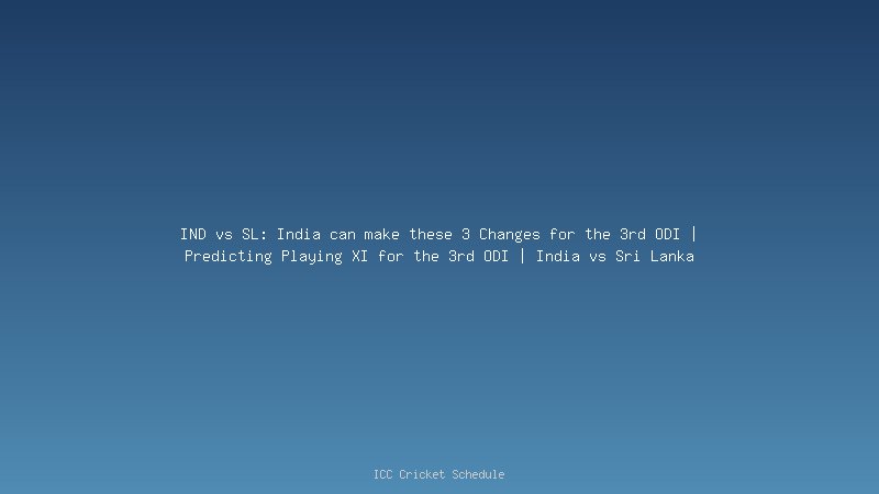 IND vs SL: India can make these 3 Changes for the 3rd ODI | Predicting Playing XI for the 3rd ODI | India vs Sri Lanka
