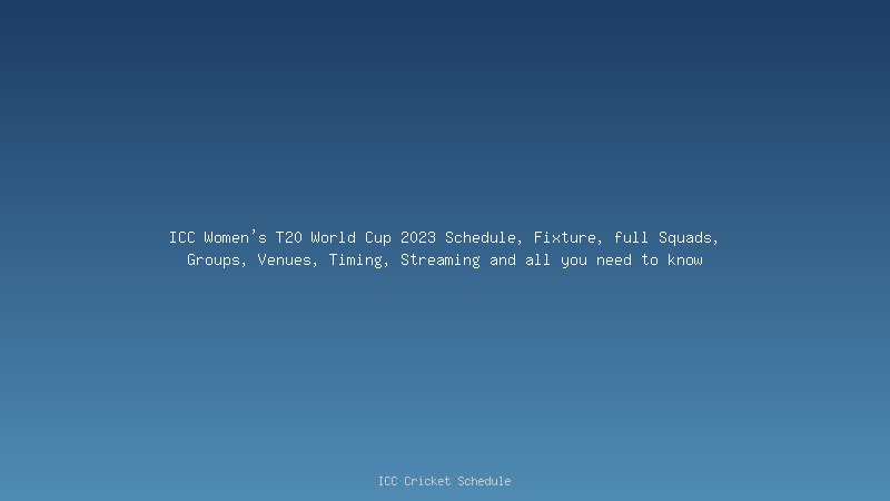ICC Women's T20 World Cup 2023 Schedule, Fixture, full Squads, Groups, Venues, Timing, Streaming, and all you need to know