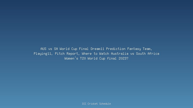 Australia to face South Africa in final: Women