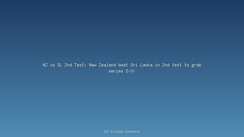 NZ vs SL 2nd Test: New Zealand beat Sri Lanka in 2nd test to grab series 2-0!
