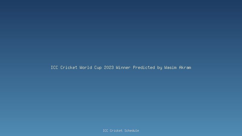ICC Cricket World Cup 2023 Winner Predicted by Wasim Akram