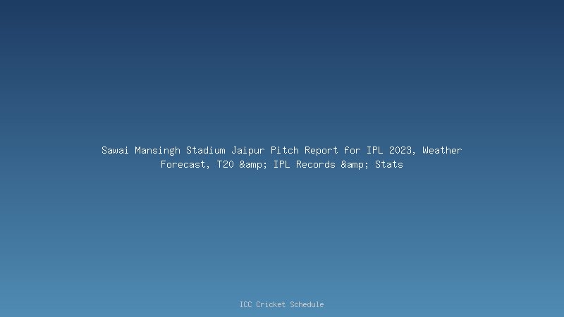 Sawai Mansingh Stadium Jaipur Pitch Report