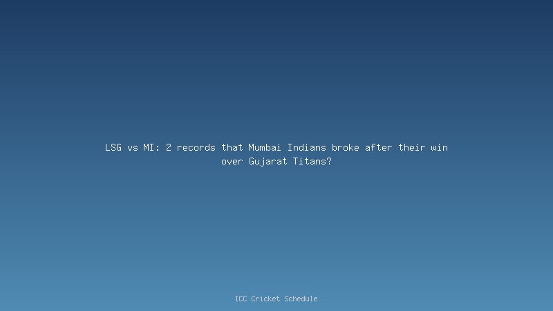 IPL 2023: MI Defeated GT by 27 runs