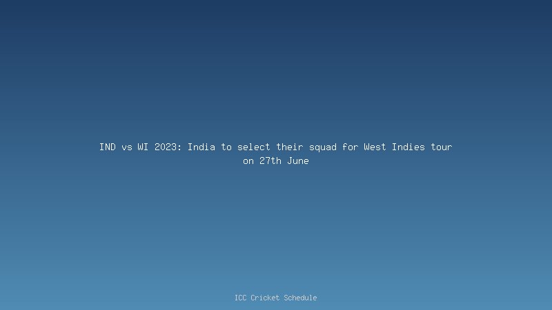IND vs WI 2023 