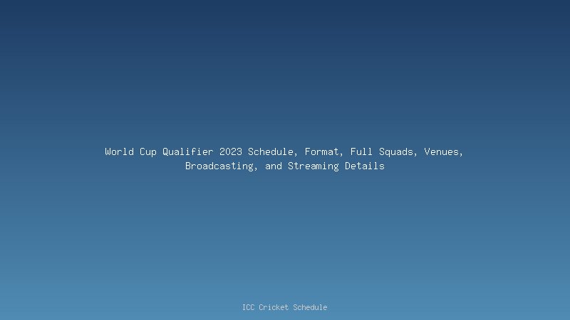 World Cup Qualifier 2023 Schedule, Format, Full Squads, Venues, Broadcasting, and Streaming Details