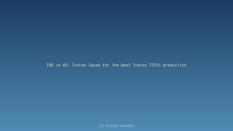 WI vs IND 2023 Schedule for Test, ODI & T20Is, India tour of West Indies 2023