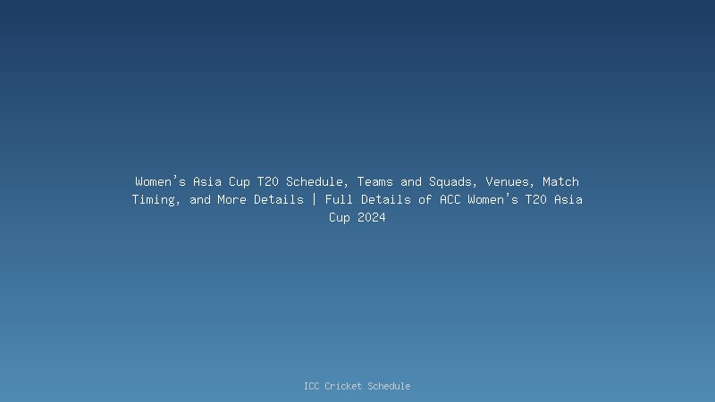 India Women eye Asia Cup title defence with consistent team selection?full squad analysis