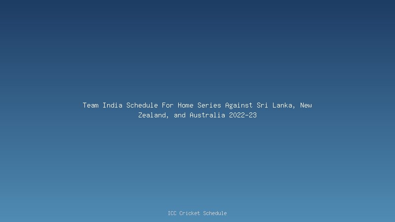 Team India Schedule For Home Series