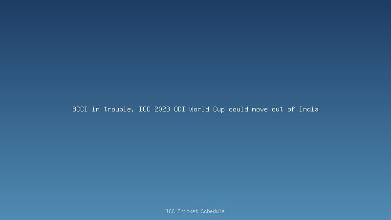 BCCI in trouble, ICC 2023 ODI World Cup could move out of India