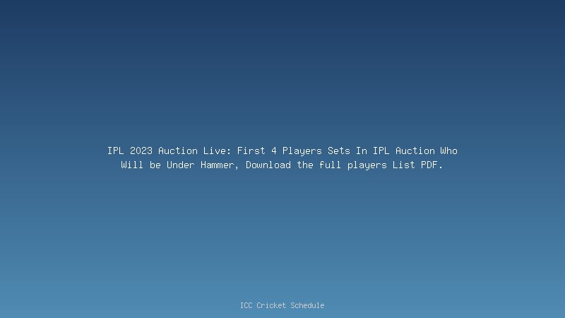 First 4 Players Sets In IPL Auction 2023